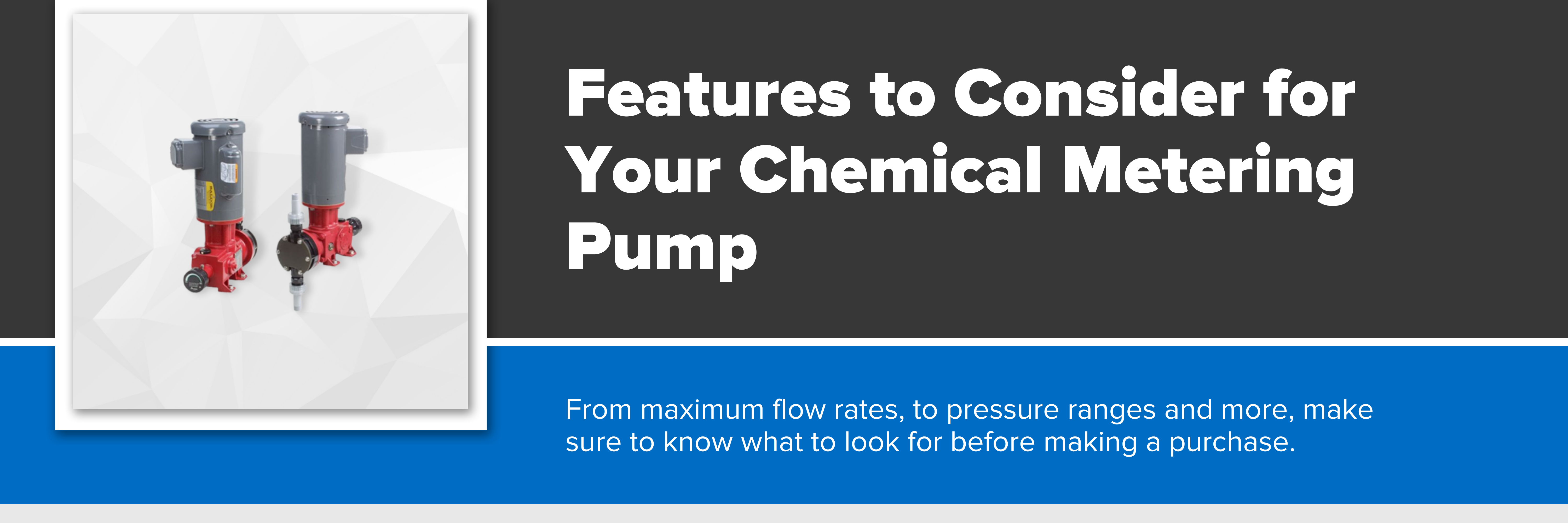 Header image with text "Features to consider for your chemical metering pump."