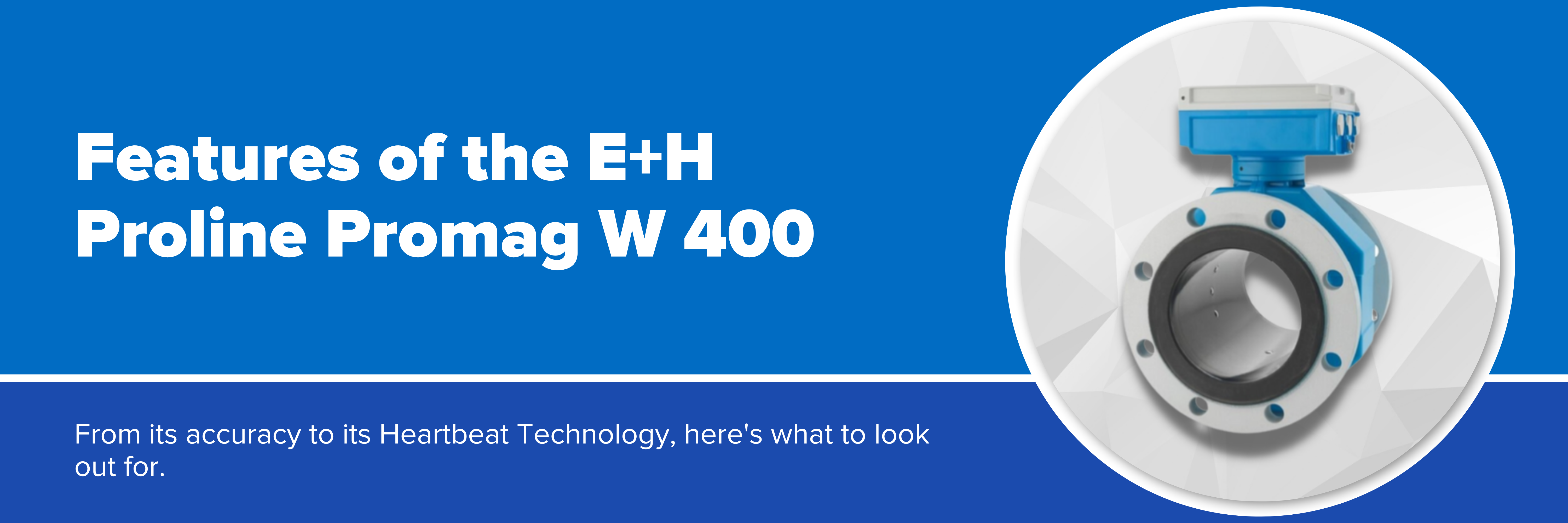 Header image with text "Features of the E+H Proline Promag W 400"