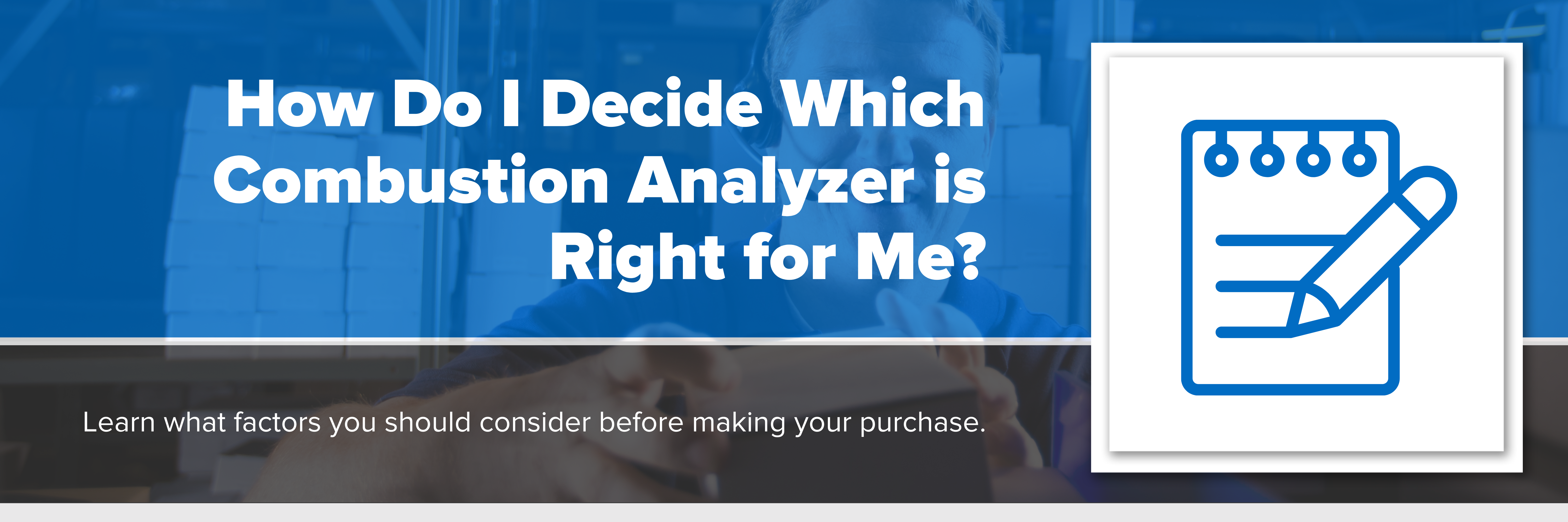 Header image with text "How Do I Decide Which Combustion Analyzer is Right for Me?"