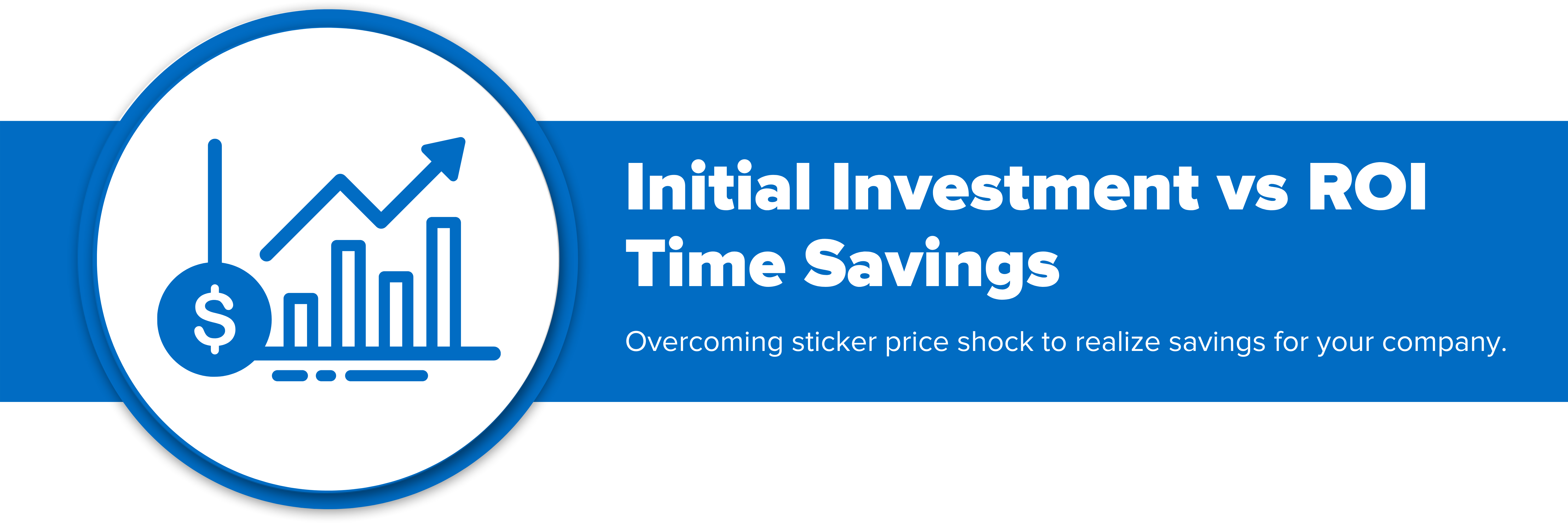 Header image with text "Initial Investment vs. ROI Time Savings"