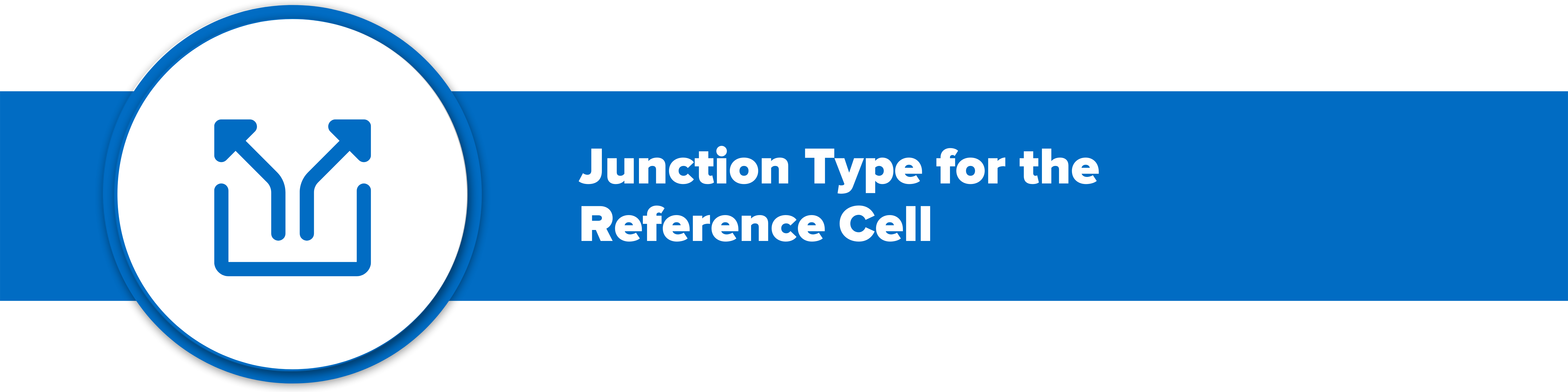 Header image with text 'junction type for the reference cell'.