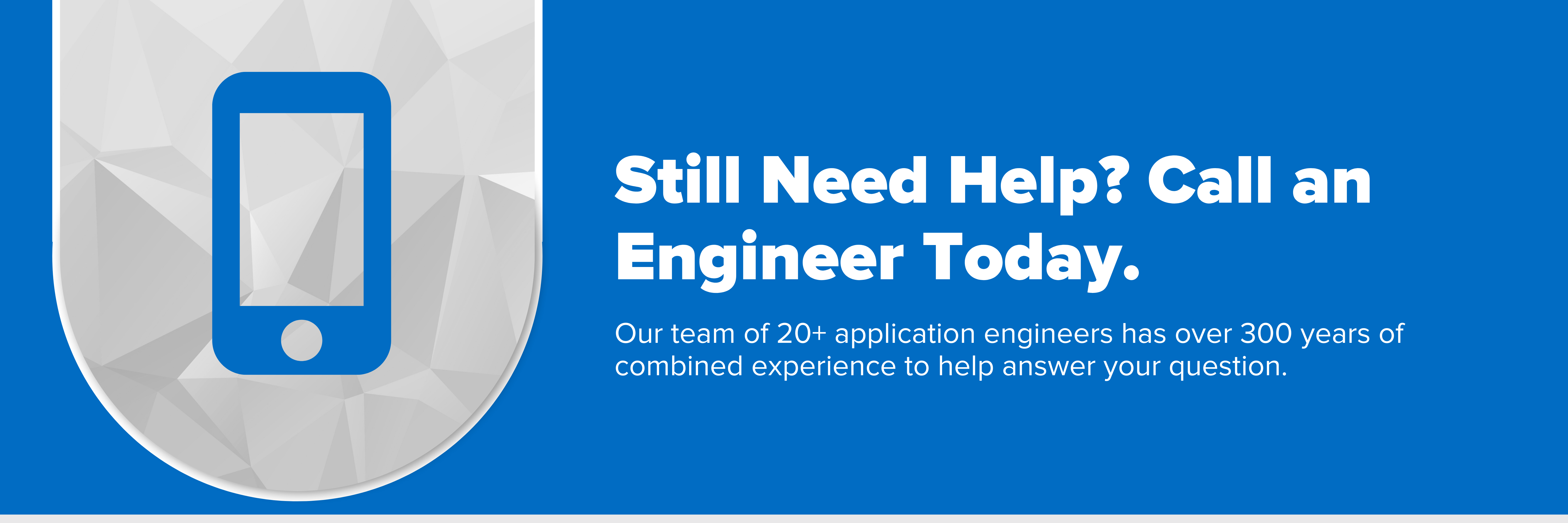 Header image with text "Still Need Help? Call an Engineer Today."