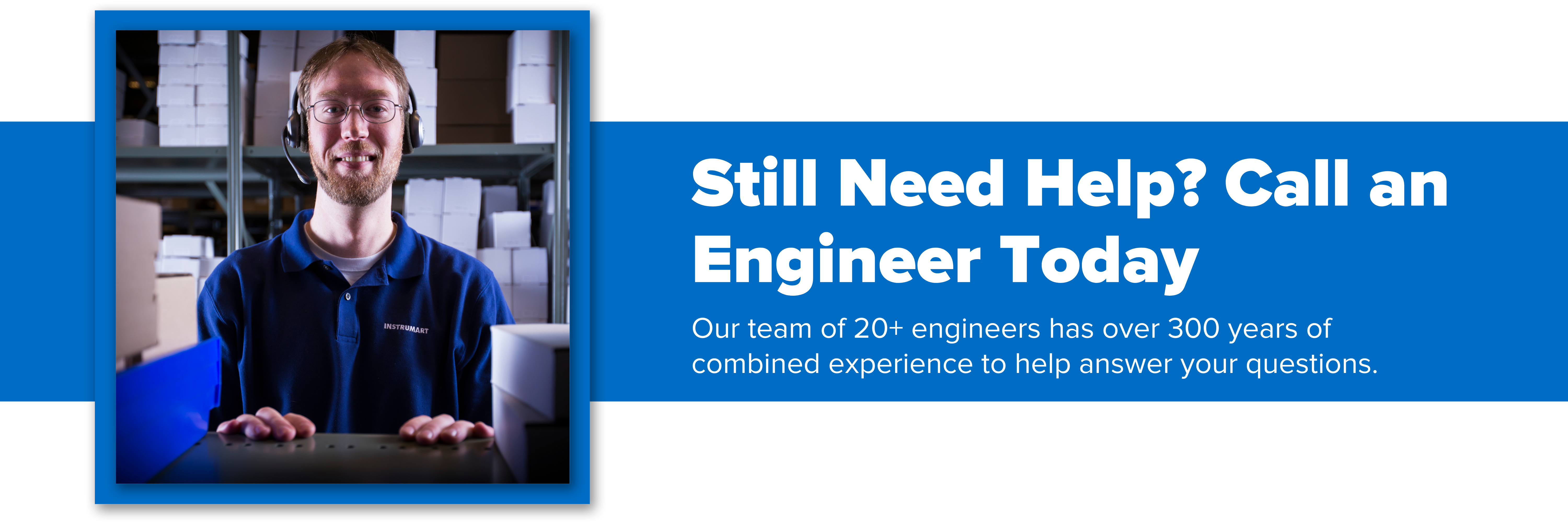 Header image with text "Still Need Help? Call an Engineer Today"