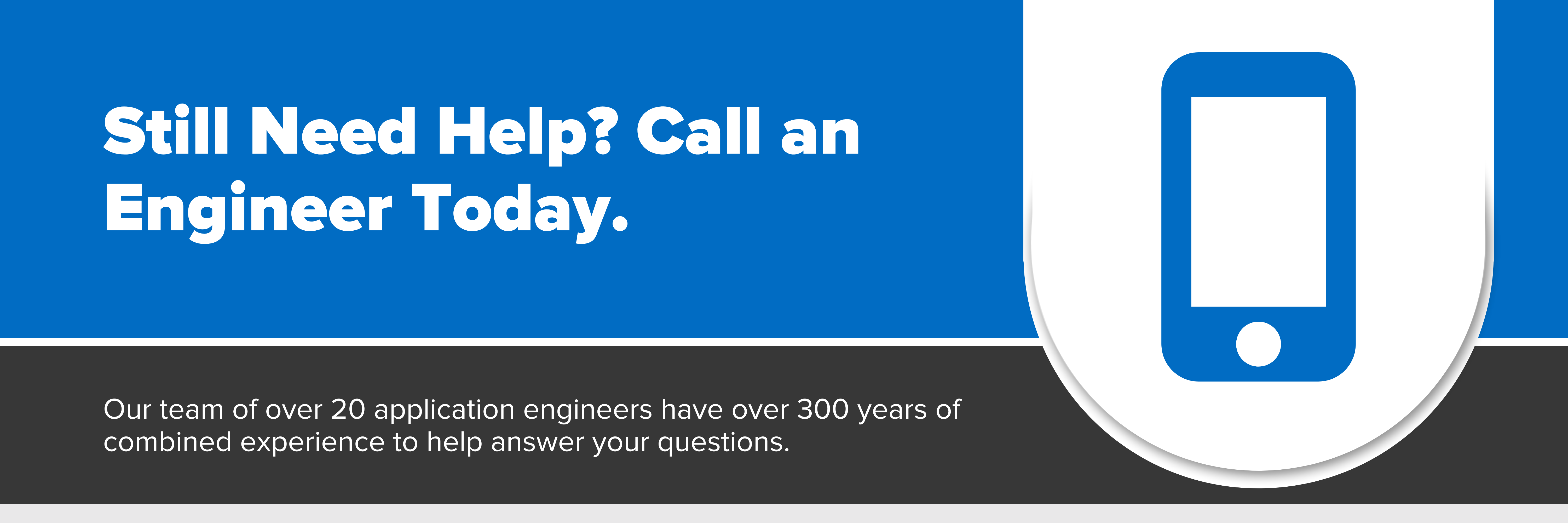 Header image with text "Still Need Help? Call an Engineer Today"