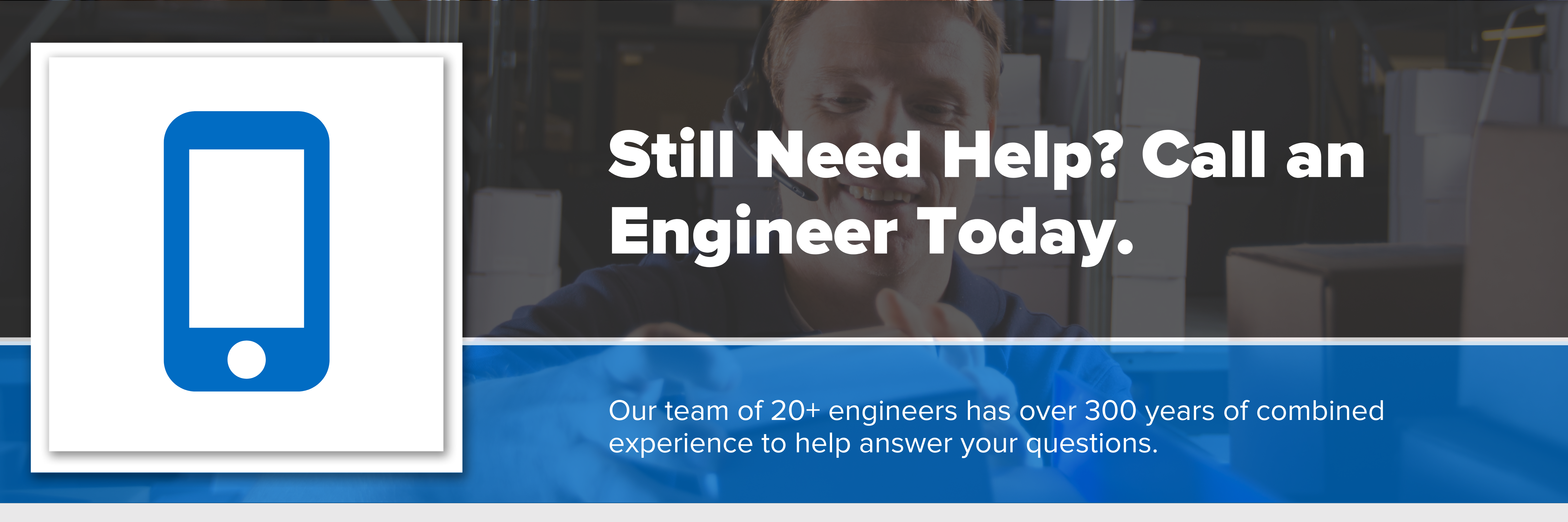 Header image with text "Still Need Help? Call an Engineer Today"