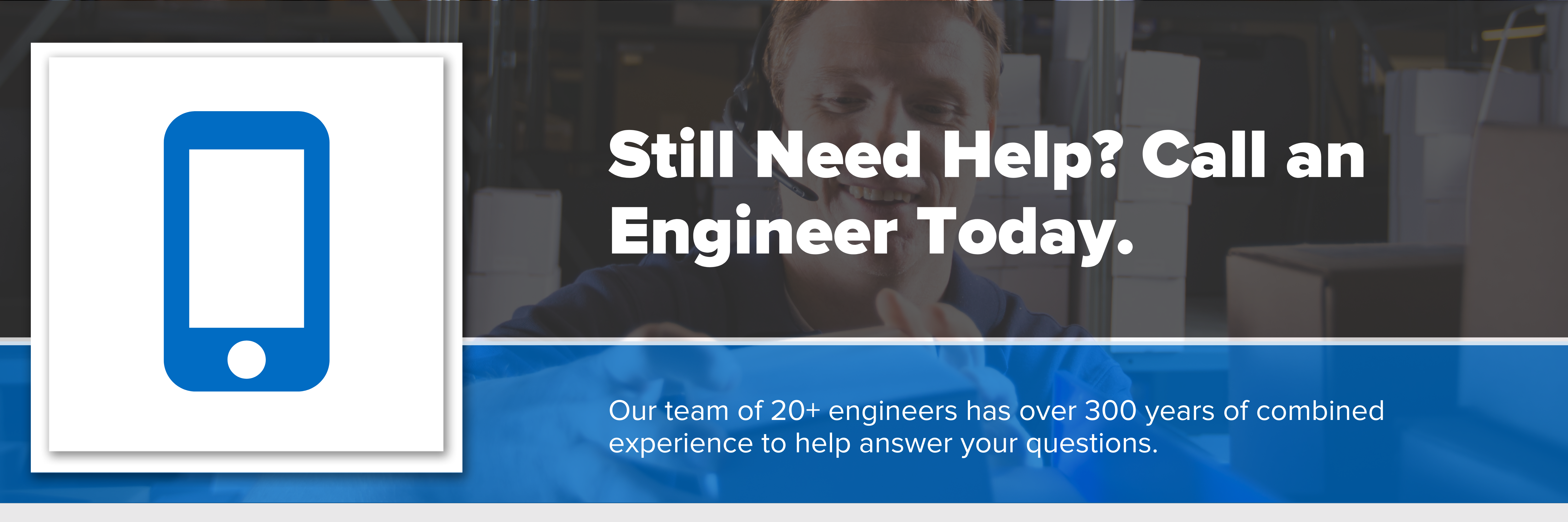 Header image with text "Still Need Help? Call an Engineer Today."