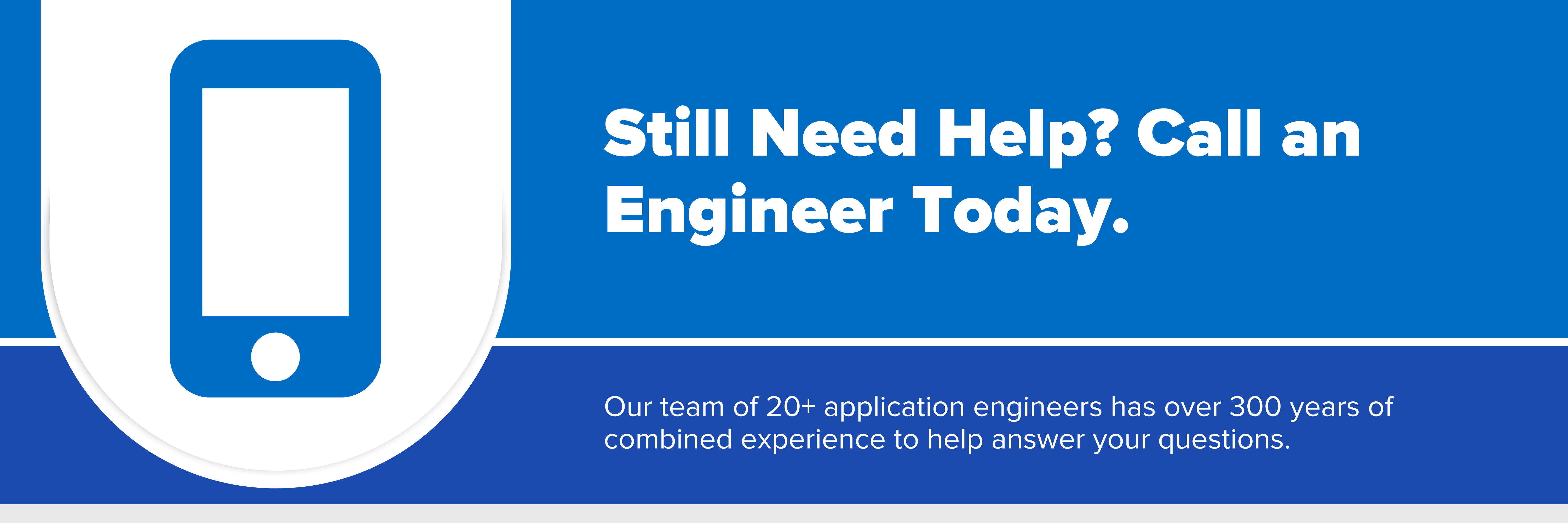 Header image with text "Still Need Help? Call an Engineer Today."