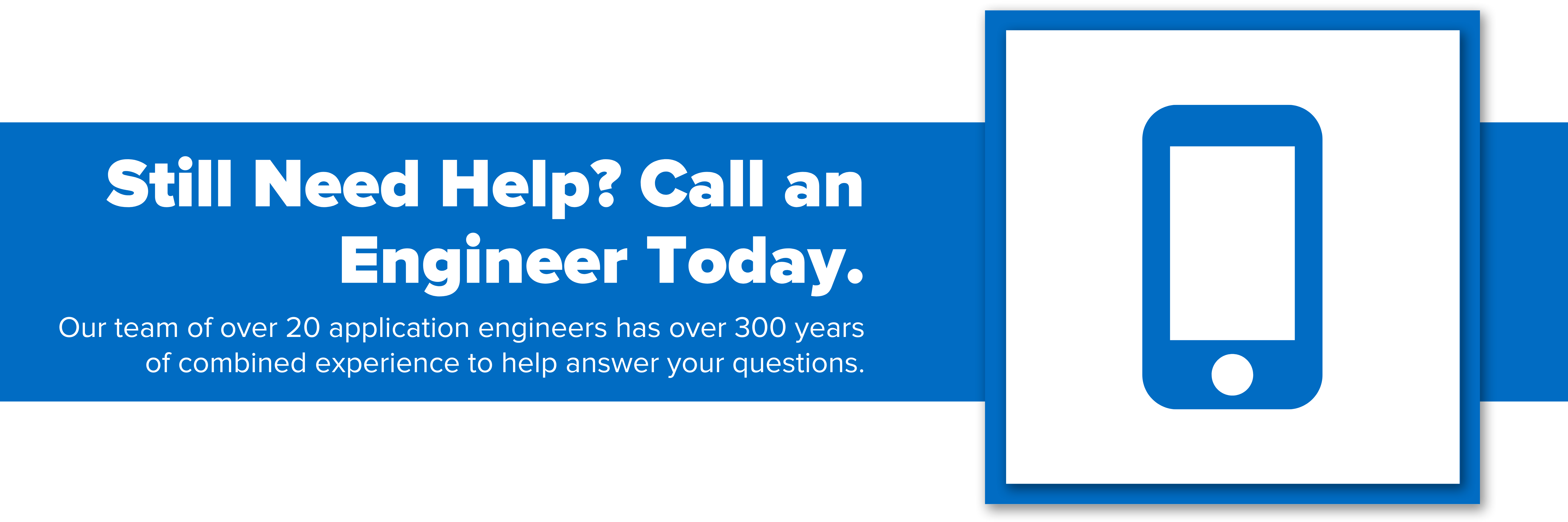 Header image with text "Still Need Help? Call an Engineer Today"