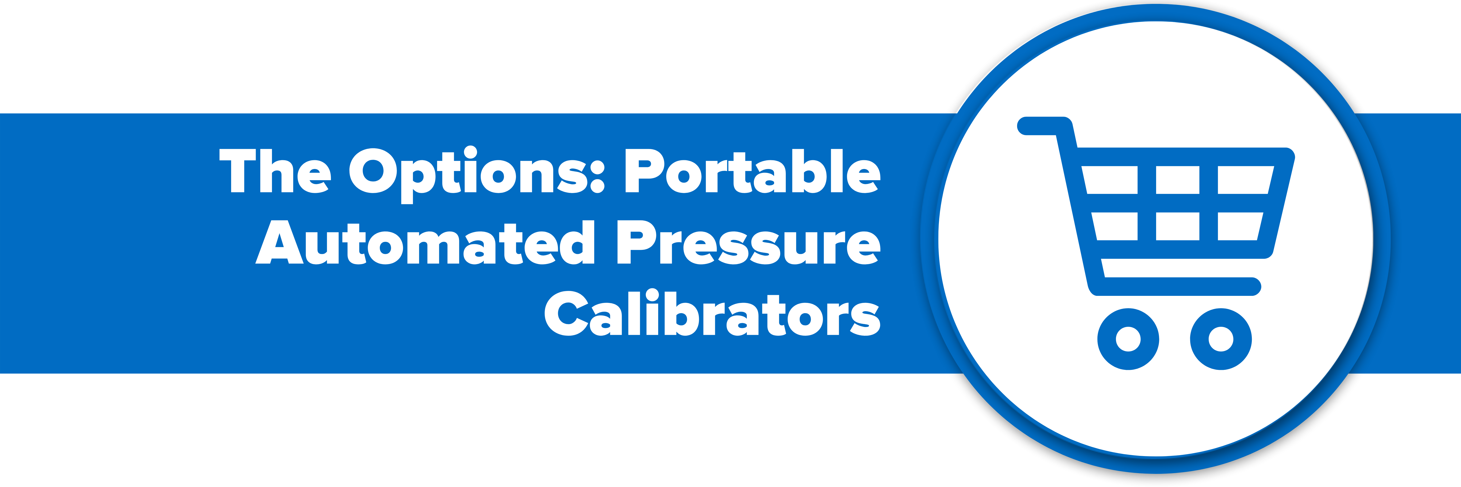 Header image with text "The Options: Portable Automated Pressure Calibrators"