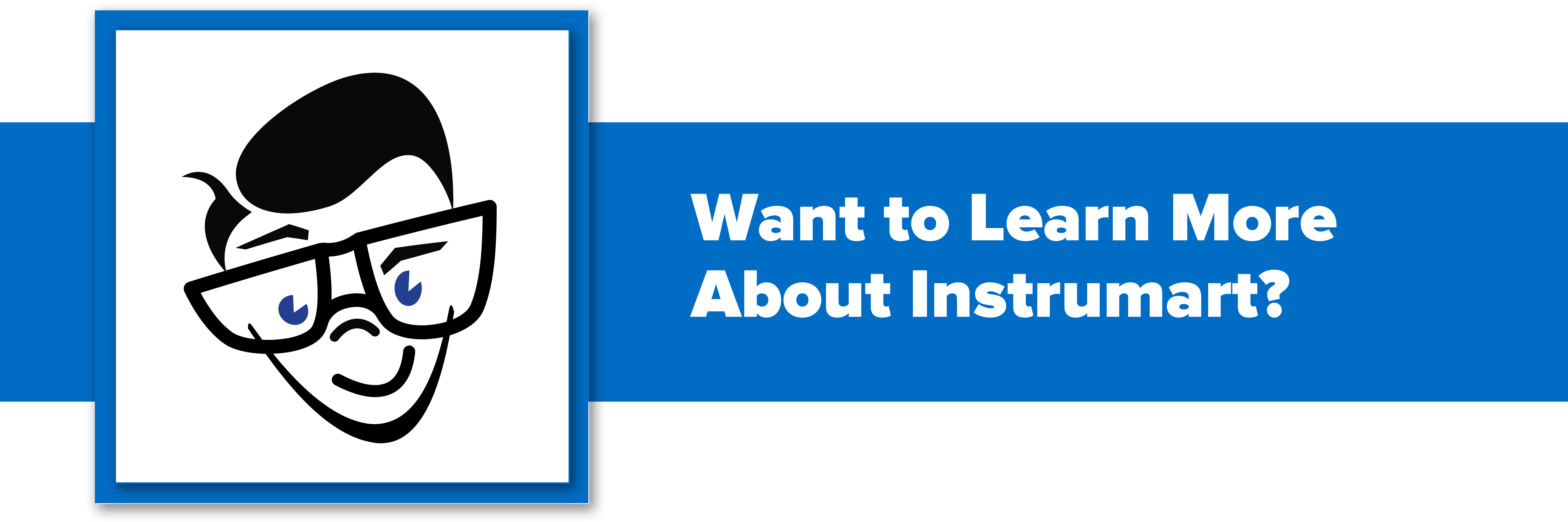 Header image with text "Want to Learn More About Instrumart?"