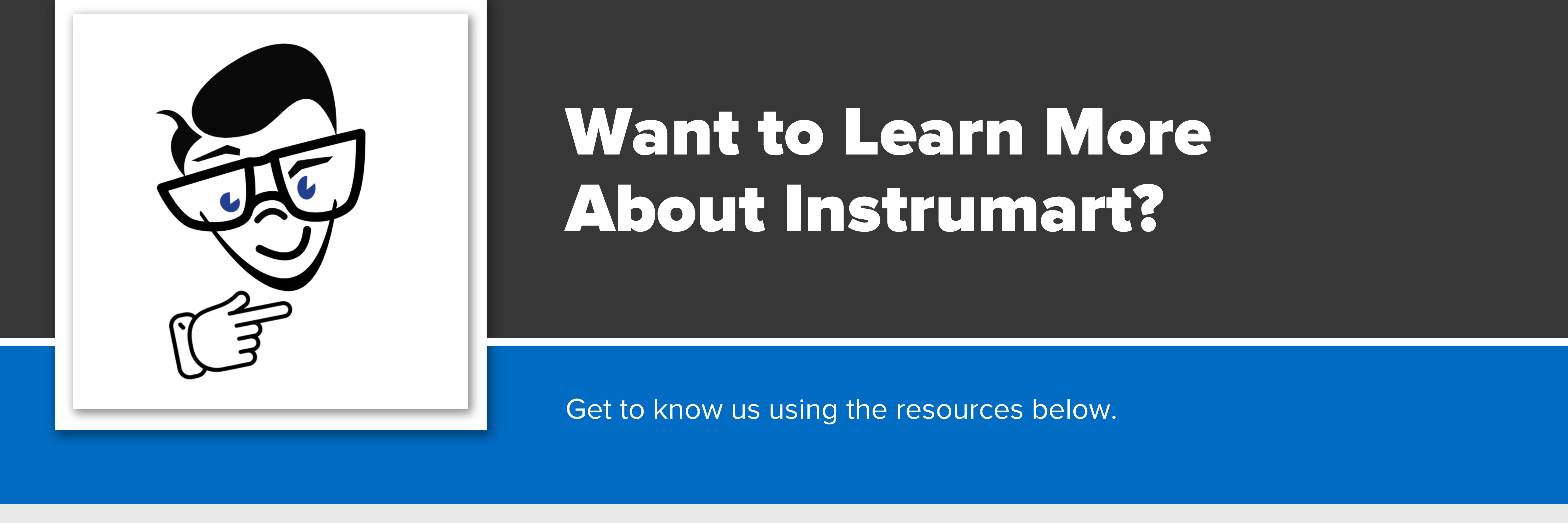 Header image with text "Want to Learn More About Instrumart?"