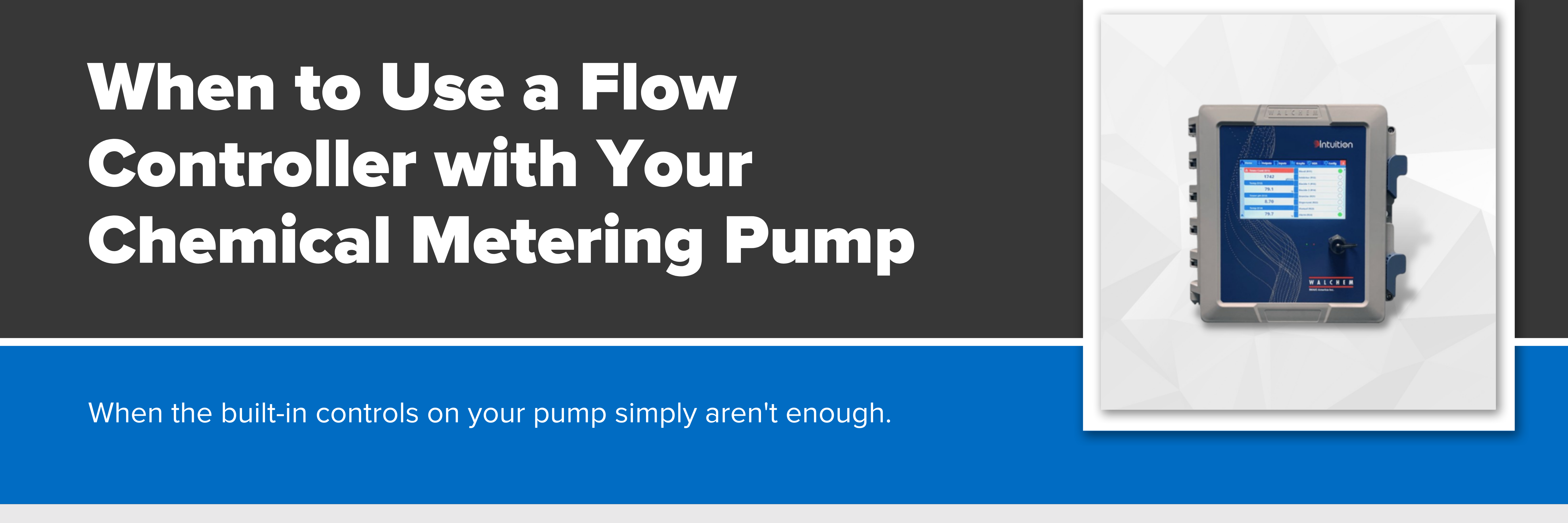 Header image with text "when to use a flow controller with your chemical metering pump."